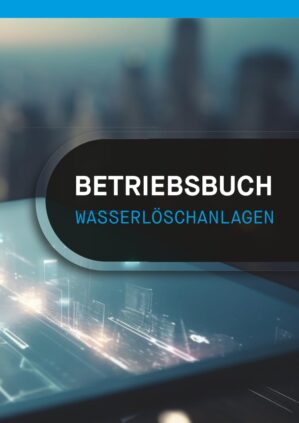 Betriebsbuch Wasserlöschanlagen: D...